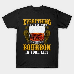 Everything Is Better With Bourbon In Your Life T-Shirt